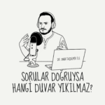 Sorular Doğruysa Hangi Duvar Yıkılmaz?