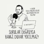 Sorular Doğruysa Hangi Duvar Yıkılmaz?