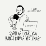 Sorular Doğruysa Hangi Duvar Yıkılmaz?
