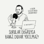 Sorular Doğruysa Hangi Duvar Yıkılmaz?